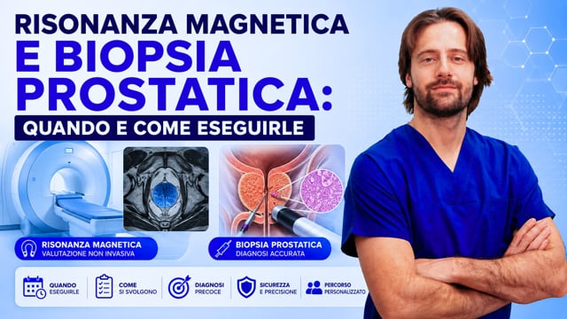 Risonanza magnetica e Biopsia prostatica: quando e come eseguirle